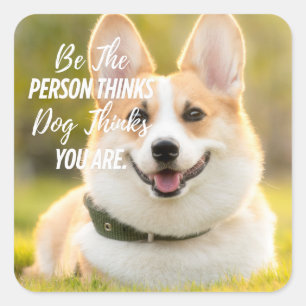 Adesivo Quadrado Seja a pessoa que seu cão... Foto personalizada mo