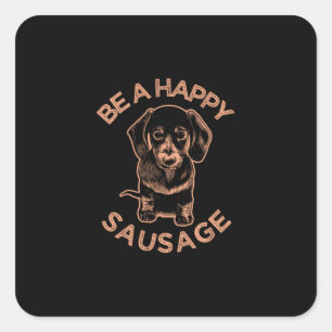 Adesivo Quadrado Seja Um Feliz Cachorro De Salsicha
