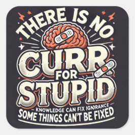 Adesivo Quadrado sem cura para o estúpido