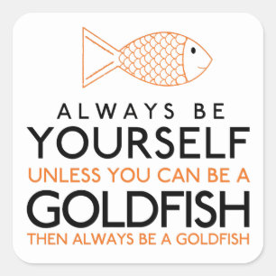 Adesivo Quadrado Sempre Seja Você Mesmo A Menos Que Você Possa Se