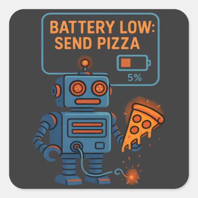 Adesivo Quadrado Send Pizza Robot Battery 5% Gaming Foodie Funny (Frente)