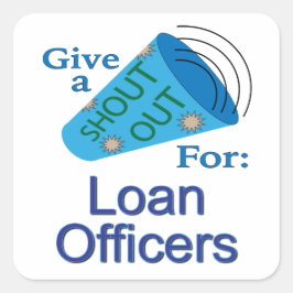 Adesivo Quadrado Shout for Loan Officers Square Sticker