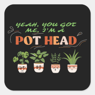 Adesivo Quadrado SIM, VOCÊ ME ENTENDEU, EU SOU UM POTHEAD engraçado