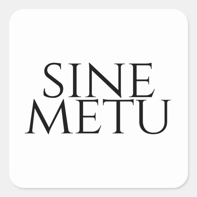 Adesivo Quadrado Sine Metu - Without Fear (Frente)