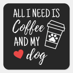 Adesivo Quadrado Só Preciso De Café E Meu Cachorro
