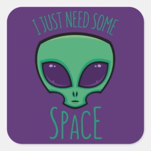 Adesivo Quadrado Só Preciso De Uma Alienígena Espacial