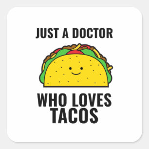 Adesivo Quadrado Só um médico que ama tacos, tacos engraçados mexic