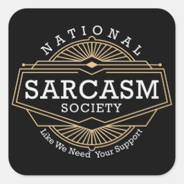 Adesivo Quadrado Sociedade Nacional do Sarcasmo - Como Precisamos D