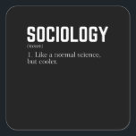 Adesivo Quadrado Sociology Like a normal science but cooler<br><div class="desc">This design is ideal for Sociology students,  SociologyTeachers,  Sociologist and also for all lovers of Sociology and all aspects of society and culture.</div>
