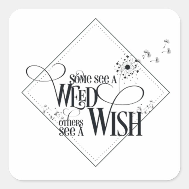Adesivo Quadrado Some See a Weed Others See a Wish (Frente)
