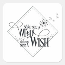 Some See a Weed Others See a Wish