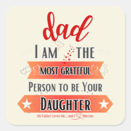 Adesivo Quadrado Sou a pessoa mais grata para ser sua filha