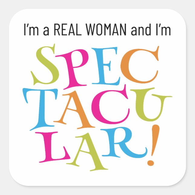 Adesivo Quadrado Sou uma Mulher Real e sou ESPECTÁCULO! (Frente)