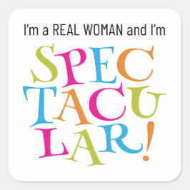 Adesivo Quadrado Sou uma Mulher Real e sou ESPECTÁCULO!