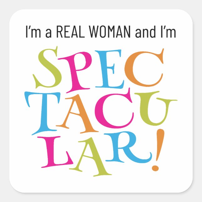 Adesivo Quadrado Sou uma Mulher Real e sou ESPECTÁCULO! (Frente)