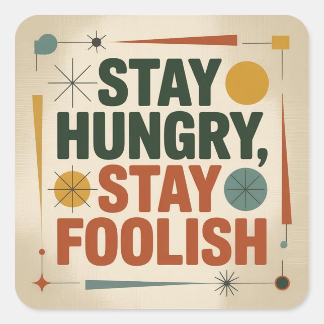 Adesivo Quadrado Stay Hungry, Stay Foolish (Frente)