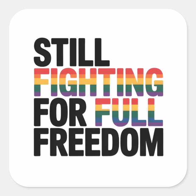 Adesivo Quadrado Still Fighting For Full Freedom LGBTQ America 250t (Frente)