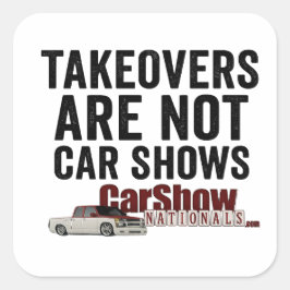 Adesivo Quadrado Takeovers Are Not Car Shows Stickers