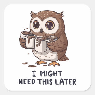 Adesivo Quadrado Talvez Eu Precise de Café Mais Tarde - Humor de Co