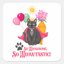 Adesivo Quadrado Tão Meowsome, Tão Meowtastic!