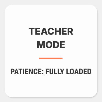Adesivo Quadrado Teacher Mode Patience Fully Loaded Sticker