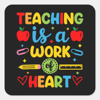 Adesivo Quadrado Teaching Is A Work Of Heart teacher gift 
