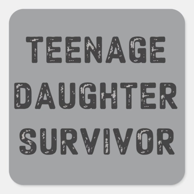 Adesivo Quadrado Teenage Daughter Survivor Funny Father's Day Humor (Frente)