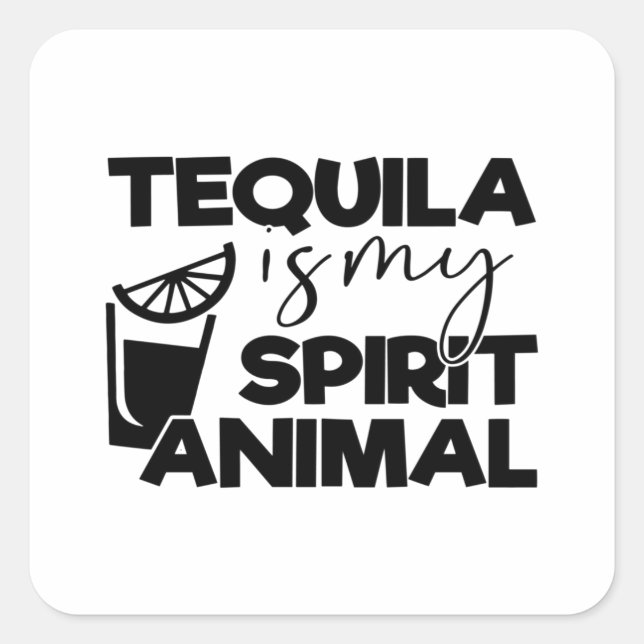 Adesivo Quadrado Tequila É Meu Animal Espirituoso (Frente)