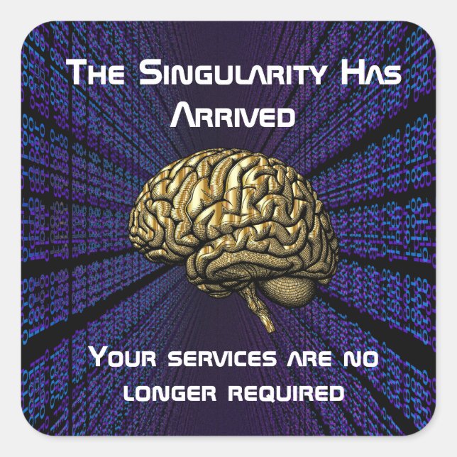 Adesivo Quadrado The AI Singularity Has Arrived (Frente)