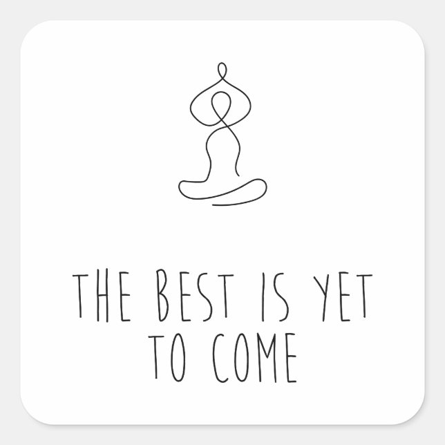 Adesivo Quadrado The Best is yet to come (Frente)