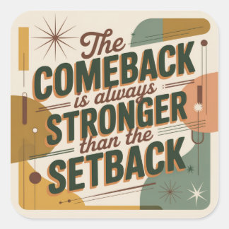 Adesivo Quadrado The Comeback Is Always Stronger Than The Setback