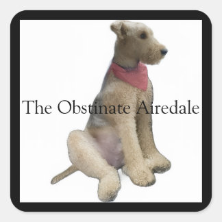 Adesivo Quadrado The Obstinate Airedale Sticker