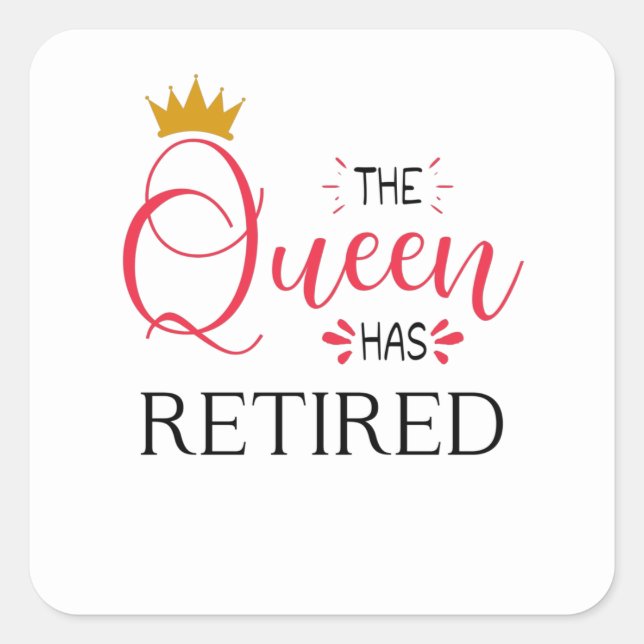 Adesivo Quadrado The queen has retired funny women retirement (Frente)
