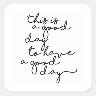 Adesivo Quadrado This is a good day to have a good day