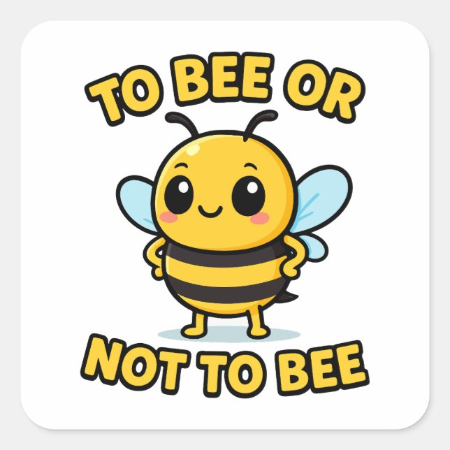 Adesivo Quadrado To bee or not to bee (Frente)