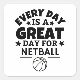 Adesivo Quadrado Todos os dias é um excelente dia para o netball.