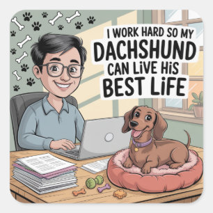 Adesivo Quadrado Trabalho Duro Para Que Meu Dachshund Viva Sua Melh