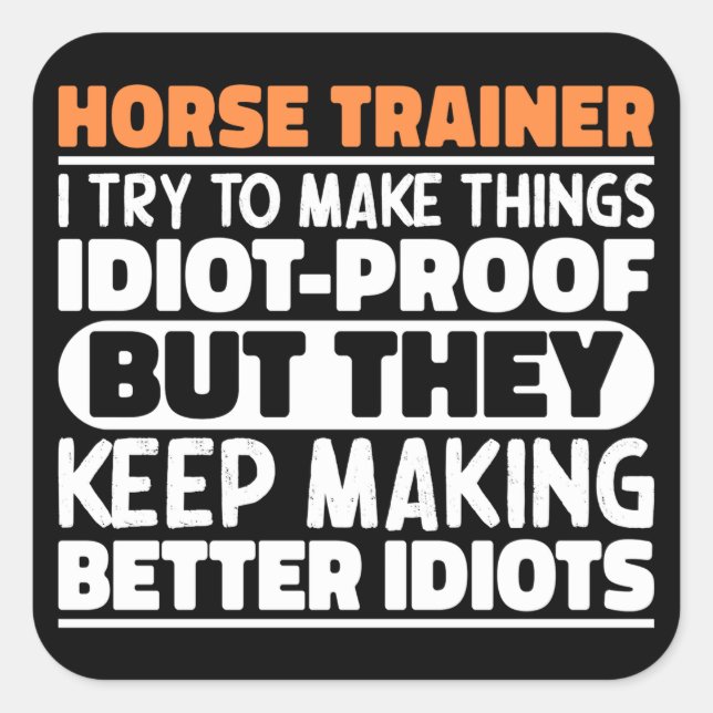 Adesivo Quadrado Treinador De Cavalo Eu Tento Fazer Coisas Engraçad (Frente)