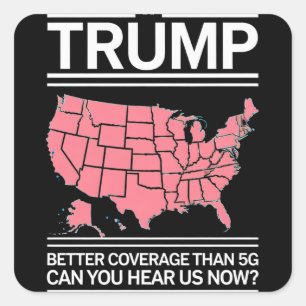 Adesivo Quadrado Trump Tem Cobertura Melhor do que 5G Você Está Nos