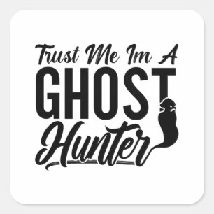 Adesivo Quadrado Trust Me Im A Ghost Hunter Hunt Ghost Hunting
