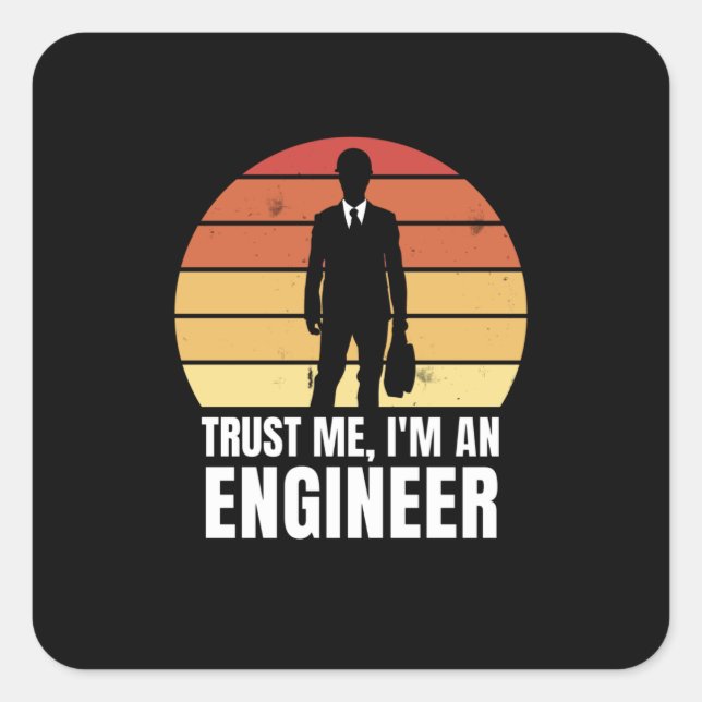 Adesivo Quadrado Trust Me, I'm An Engineer (Frente)