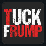 Adesivo Quadrado Tuck Frump Funny Anti Donald Trump<br><div class="desc">Tuck Frump. Um design político engraçado para a resistência a um protesto ou manifestação contra Trump. Temos de o impedir devido à colusão com a Rússia. Presente de humor anti-Trump.</div>