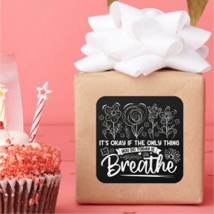 Adesivo Quadrado Tudo Bem Se A Única Coisa Que Você Faz Hoje É Resp