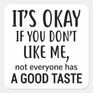 Adesivo Quadrado Tudo bem se você não gosta de mim Nem todo mundo