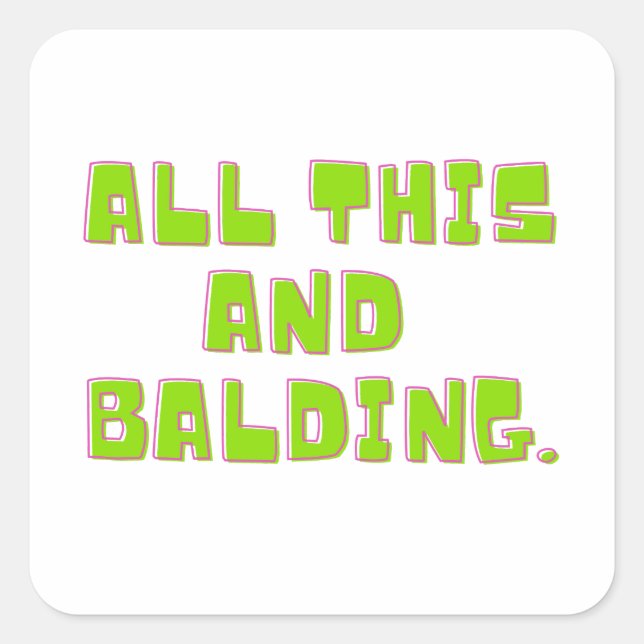 Adesivo Quadrado Tudo isso e Balding. (Frente)