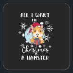 Adesivo Quadrado Tudo O Que Quero É Um Hamster.<br><div class="desc">Tudo o que quero é um presente de Hamster Hamster para amantes de animais de estimação de hamster presente de hamster para crianças e adultos que são fãs de hamster e amantes de hamster. Presente de hamster engraçado para crianças ou adultos que adoram hamsters. Presente incrível para qualquer um que...</div>