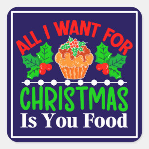 Adesivo Quadrado Tudo o que quero no Natal é a sua Comida 83543