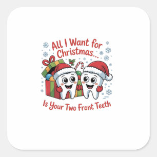 Adesivo Quadrado Tudo que eu quero para o Natal é seus dois dentes