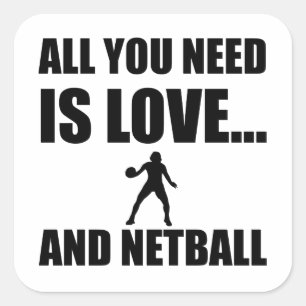 Adesivo Quadrado Tudo que você precisa é amor e Netball
