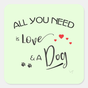 Adesivo Quadrado Tudo que você precisa é amor e um cachorro! Grá